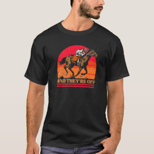 Vintage Horse Racing And They're Off Horse Racin T-Shirt
