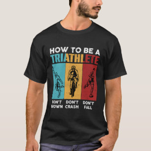 Vintage How To Be A Triathlete Triathlon Athlete M T-Shirt
