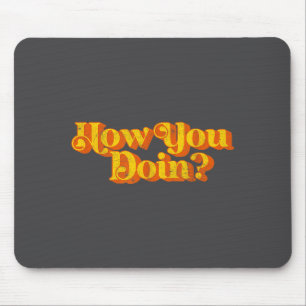 Vintage How You Doin Funny Sarcastic Joke Sayings Mouse Pad