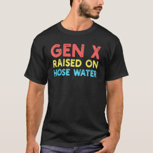 Vintage Humor Gen X Raised On Hose Water T-Shirt