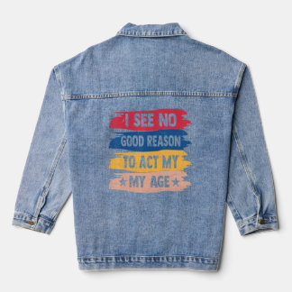Vintage Humour Old Saying I See No Good Reason To Denim Jacket