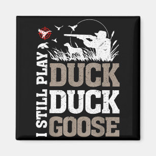 Vintage Hunting Funny I Still Play Duck Hunters Go Magnet
