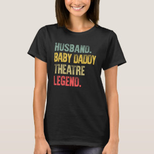 Vintage  Husband Baby Daddy Theatre Legend T-Shirt