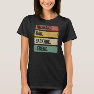 Vintage husband dad backhoe legend, backhoe tracto T-Shirt