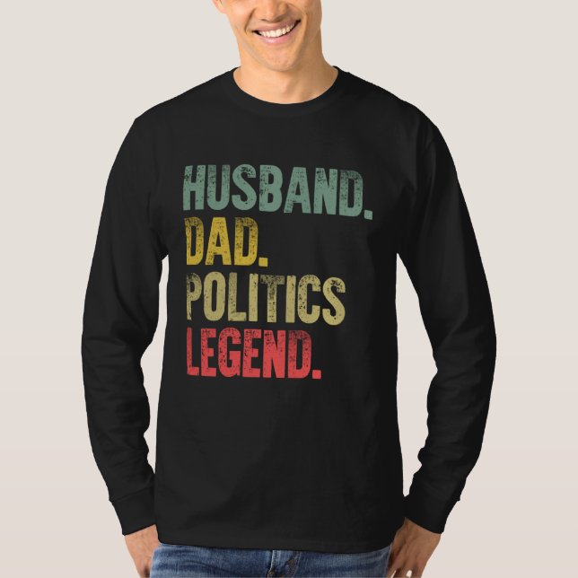 Vintage   Husband Dad Politics Legend Retro T-Shirt (Front)