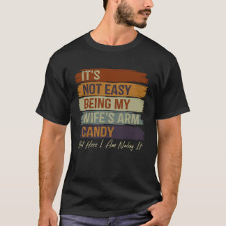 Vintage Husband It s Not Easy Being My Wife s Arm T-Shirt