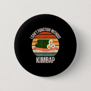 Vintage I Can't Function Without Kimbap Food Lover 6 Cm Round Badge