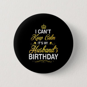 Vintage I Can't Keep Calm It's My Husband's Birthd 6 Cm Round Badge