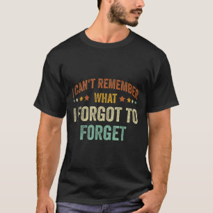 Vintage I Can't Remember What I Forgot To Forget T-Shirt