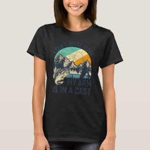 Vintage I Cant Work Today My Arm Is In A Cast Fish T-Shirt