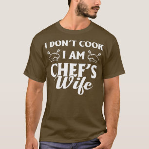 Vintage I Dont Cook I Am Chefs Wife Cooking Husban T-Shirt