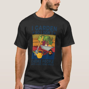 Vintage I Garden So I Dont Choke People Save A Lif T-Shirt
