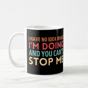 Vintage I have no idea what Im doing and you can't Coffee Mug