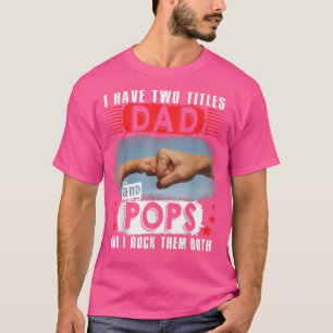 Vintage I Have Two Titles Dad And Pops Happy Fathe T-Shirt