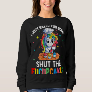 Vintage I Just Baked You Some Shut The Fucupcakes Sweatshirt