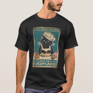 Vintage I Just Baked You Some Shut The Fucupcakes T-Shirt