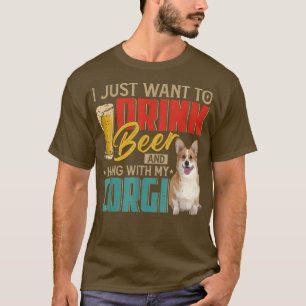 Vintage I Just Want To Drink Beer And Hang With My T-Shirt
