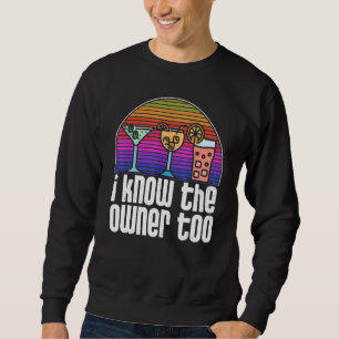 Vintage I Know The Owner Too Club Bar Bartender Bo Sweatshirt