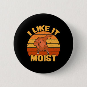Vintage I Like It Moist Funny Thanksgiving Costume 6 Cm Round Badge