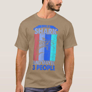 Vintage I Like Sharks and Maybe 3 People Funny Sha T-Shirt