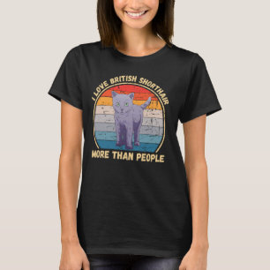 Vintage I Love British Shorthair More Than People T-Shirt