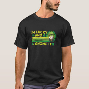 Vintage I M Lucky And I Gnome It Funny St Patricks T-Shirt