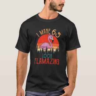 Vintage I Make 65 Look Flamazing Happy Birthday Fl T-Shirt