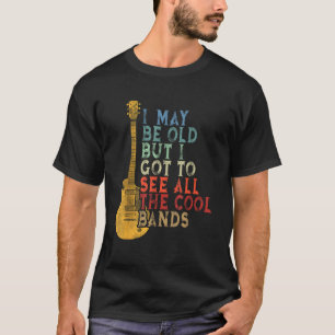 Vintage I May Be Old But I Got To See All The Cool T-Shirt