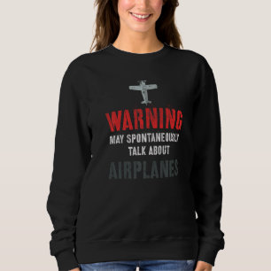 Vintage I May Spontaneously TALK ABOUT AIRPLANES P Sweatshirt
