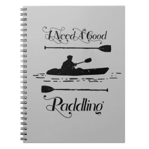 Vintage I Need A Good Paddling Kayaking Kayaker Notebook