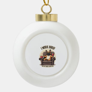 Vintage I Work Hard for My Dog's Lifestyle French Ceramic Ball Christmas Ornament