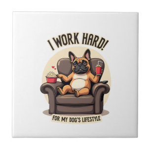 Vintage I Work Hard for My Dog's Lifestyle French Tile