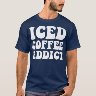 Vintage Iced Coffee Addict for Coffee LoverT-Shirt T-Shirt