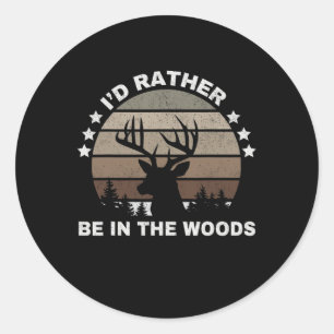 Vintage I'd Rather Be In The Woods Deer Hunting Classic Round Sticker