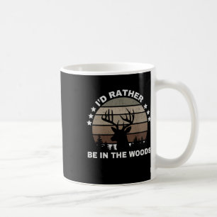 Vintage I'd Rather Be In The Woods Deer Hunting Coffee Mug