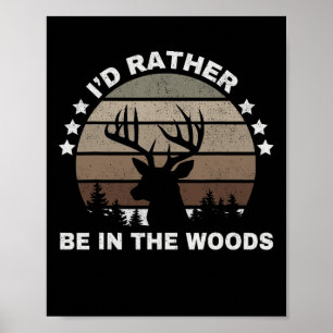 Vintage I'd Rather Be In The Woods Deer Hunting Poster