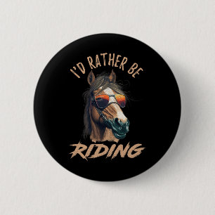 Vintage Id Rather Be Riding Horse4 6 Cm Round Badge