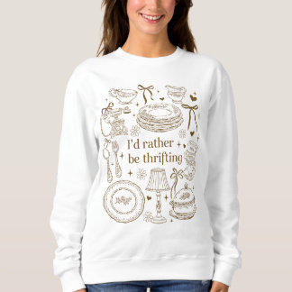 Vintage I'd Rather Be Thrifting Boutique Thrifting Sweatshirt