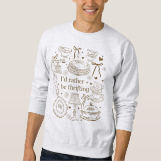 Vintage I'd Rather Be Thrifting Sweatshirt