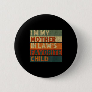 Vintage Im My Mother In Laws Favorite Child Funny  6 Cm Round Badge