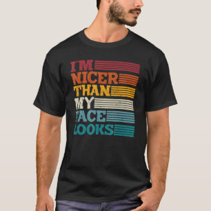 Vintage I'm Nicer Than My Face Looks T-Shirt