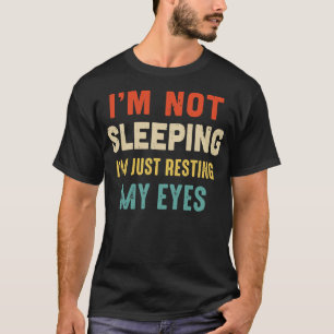 Vintage Im Not Sleeping Im Just Resting My Eyes T-Shirt