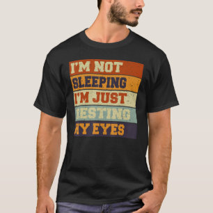 Vintage Im Not Sleeping Im Just Resting My Eyes. T-Shirt
