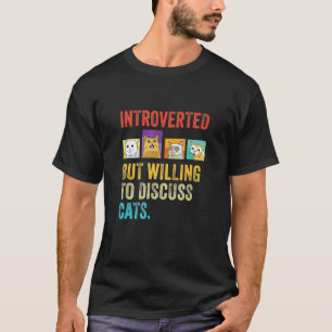 Vintage Introverted But Willing To Discuss Cats T-Shirt
