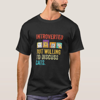 Vintage Introverted But Willing To Discuss Cats T  T-Shirt