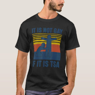 Vintage It Is Not Gay If It Is Tsa Security 1 T-Shirt