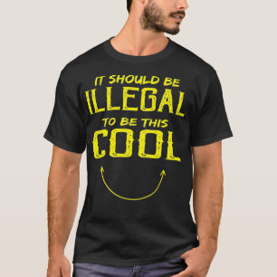Vintage It should be illegal to be this cool men g T-Shirt