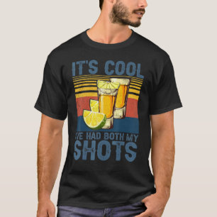 Vintage Its Cool Ive Had Both My Shots Tequila Alc T-Shirt