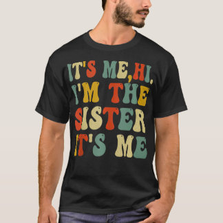 vintage Its Me Hi Im The Sister Its Me Funny T-Shirt