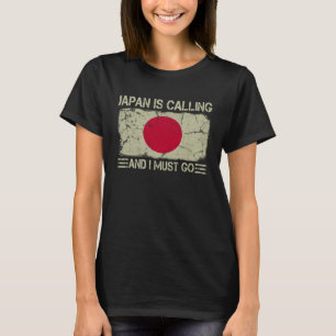 Vintage Japanese Flag Japan is Calling and I Must  T-Shirt